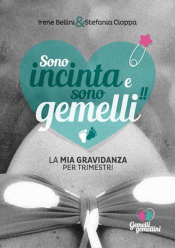 Sono incinta e sono gemelli!! La mia gravidanza per trimestri - Irene Bellini, Stefania Cioppa - Libro Bonomi 2017 | Libraccio.it