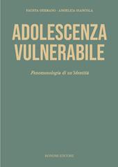 Adolescenza vulnerabile. Fenomenologia di un'identità