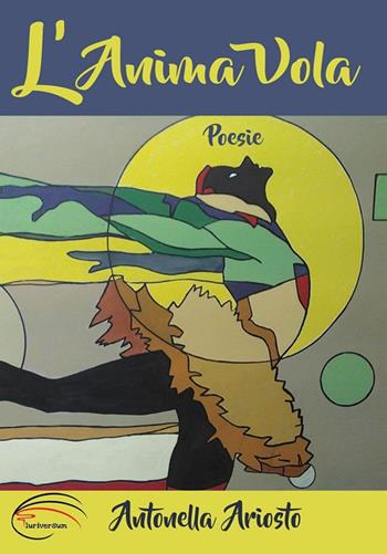 L'anima vola - Antonella Ariosto - Libro Pluriversum Edizioni 2017 | Libraccio.it