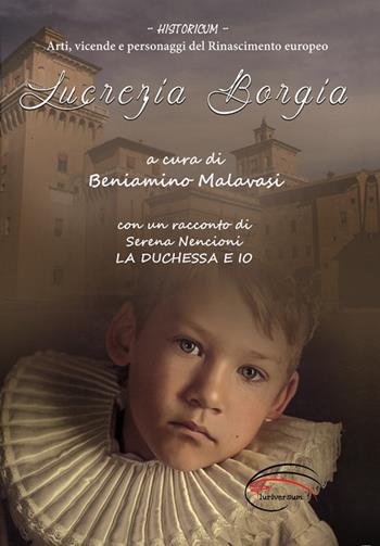 Lucrezia Borgia. La duchessa e io - Serena Nencioni - Libro Pluriversum Edizioni 2019 | Libraccio.it