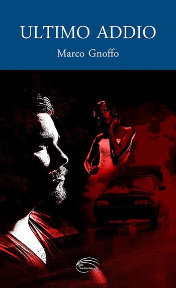 Ultimo addio - Marco Gnoffo - Libro Pluriversum Edizioni 2019 | Libraccio.it
