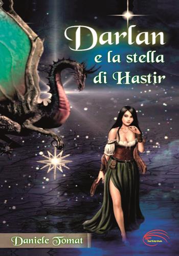 Darlan e la stella di Hastir - Daniele Tomat - Libro Pluriversum Edizioni 2020 | Libraccio.it