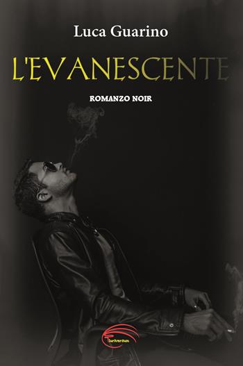 L'evanescente. Nuova ediz. - Luca Guarino - Libro Pluriversum Edizioni 2020 | Libraccio.it