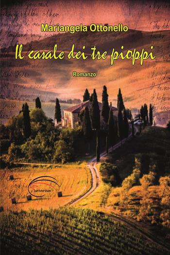 Il casale dei tre pioppi. Nuova ediz. - Mariangela Ottonello - Libro Pluriversum Edizioni 2020 | Libraccio.it