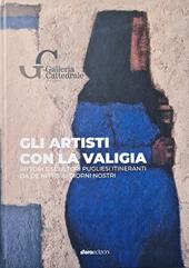 Gli artisti con la valigia. Pittori e scultori pugliesi itineranti. Da De Nittis ai giorni nostri