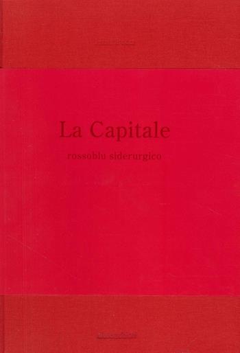 La capitale. Rossoblu siderurgico - Irene Pucci - Libro Sfera Edizioni 2025 | Libraccio.it