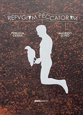Refugium peccatorum. Catalogo della mostra (Monopoli, 5 aprile-31 agosto 2023). Ediz. illustrata - Pierluca Cetera, Maurizio Di Feo - Libro Sfera Edizioni 2024, Cataloghi d'arte | Libraccio.it