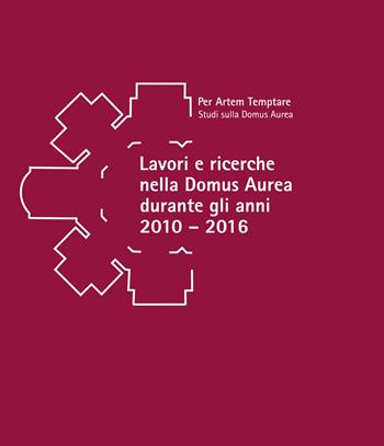 Lavori e ricerche nella Domus Aurea durante gli anni 2010-2016. Atti della giornata di studi in memoria di Fedora Filippi (Roma, 15 settembre 2022)  - Libro Sfera Edizioni 2023 | Libraccio.it