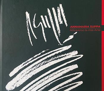 Attraverso la mia arte - Annamaria Suppa - Libro Sfera Edizioni 2024 | Libraccio.it