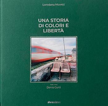 Una storia di colori e libertà. Ediz. italiana e inglese - Loredana Moretti - Libro Sfera Edizioni 2024 | Libraccio.it