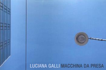 Macchina da presa - Luciano Galli - Libro Sfera Edizioni 2024 | Libraccio.it