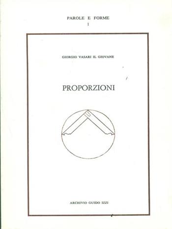 Proporzioni - Giorgio Vasari - Libro Archivio Izzi 1989, Parole e forme | Libraccio.it