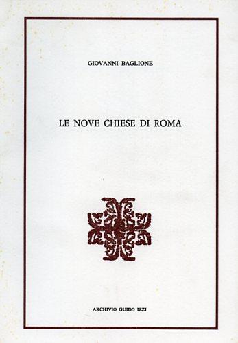 Le nove chiese di Roma - Giovanni Baglione - Libro Archivio Izzi 1990, Parole e forme | Libraccio.it