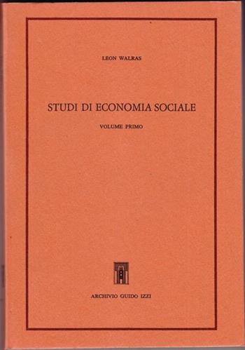Studi di economia sociale. Teoria della distribuzione della ricchezza sociale. Vol. 1 - Léon M. Walras - Libro Archivio Izzi 1990, Classici di economia politica | Libraccio.it