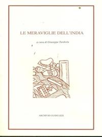 Le meraviglie dell'India: Le meraviglie dell'Oriente-Lettera di Alessandro ad Aristotele-Lettera del prete Gianni. In appendice i testi latini  - Libro Archivio Izzi 1991, Biblioteca dell'Archivio | Libraccio.it