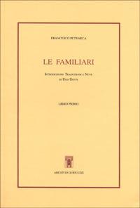 Le familiari. Libro primo. Testo latino a fronte - Francesco Petrarca - Libro Archivio Izzi 1991, Opere latine di Francesco Petrarca | Libraccio.it