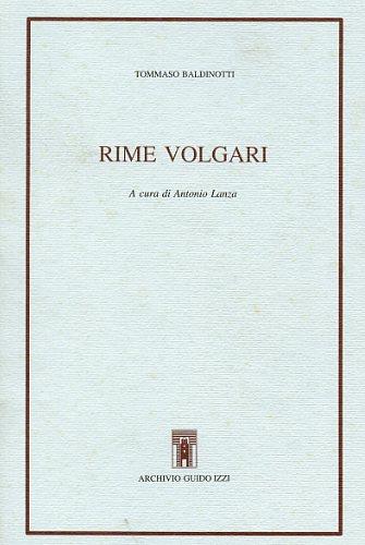 Rime volgari - Tommaso Baldinotti - Libro Archivio Izzi 1992, Volgare eloquio | Libraccio.it