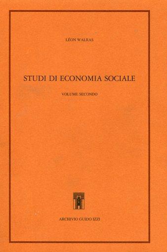 Studi di economia sociale. Teoria della distribuzione della ricchezza sociale. Vol. 2 - Léon M. Walras - Libro Archivio Izzi 1993, Classici di economia politica | Libraccio.it