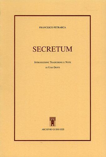 Secretum. Testo latino a fronte - Francesco Petrarca - Libro Archivio Izzi 1993, Opere latine di Francesco Petrarca | Libraccio.it