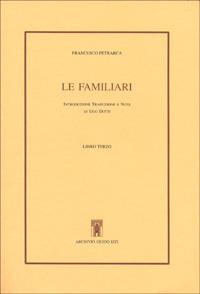 Le familiari. Libro terzo. Testo latino a fronte - Francesco Petrarca - Libro Archivio Izzi 1994, Opere latine di Francesco Petrarca | Libraccio.it
