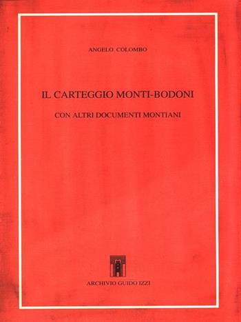Il carteggio Monti-Bodoni. Con altri documenti montiani  - Libro Archivio Izzi 1994, Biblioteca dell'Archivio | Libraccio.it
