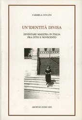 Un' identità divisa. Diventare maestra in Italia fra Otto e Novecento