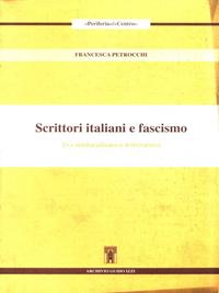 Scrittori italiani e fascismo. Tra sindacalismo e letteratura - Francesca Petrocchi - Libro Archivio Izzi 1997, Periferia/Centro | Libraccio.it