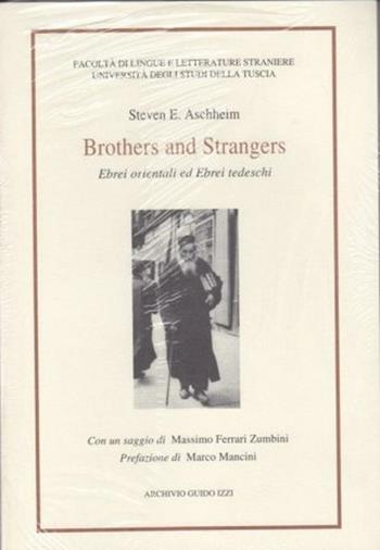 Brothers and strangers. Ebrei orientali ed ebrei tedeschi - Steven E. Aschheim, Massimo Ferrari Zumbini - Libro Archivio Izzi 1998, Dialoghi | Libraccio.it