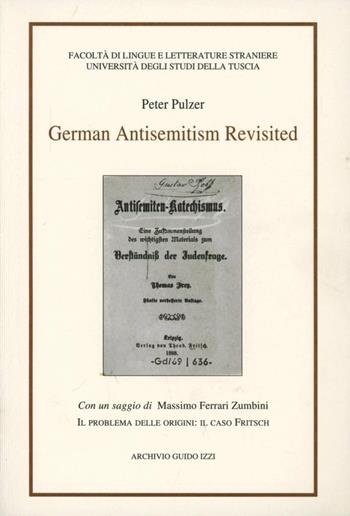German antisemitism revisited - Peter Pulzer, Massimo Ferrari Zumbini - Libro Archivio Izzi 1999, Dialoghi | Libraccio.it