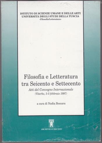 Filosofia e letteratura tra Seicento e Settecento. Atti del Convegno internazionale (Viterbo, 3-5 febbraio 1997)  - Libro Archivio Izzi 1999, Filosofia/Letteratura | Libraccio.it