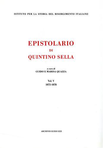 Epistolario (1875-1878) - Quintino Sella - Libro Archivio Izzi 1999, Ist. storia del Risorgimento ital. Fonti | Libraccio.it