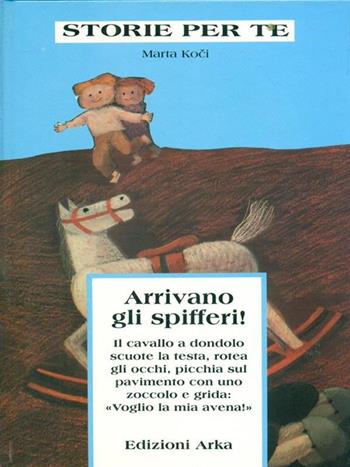 Arrivano gli spifferi. Ediz. illustrata - Marta Koci - Libro Arka 1992, Storie per te | Libraccio.it