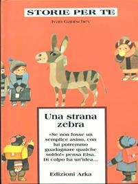 Una strana zebra. Ediz. illustrata - Ivan Gantschev - Libro Arka 1992, Storie per te | Libraccio.it