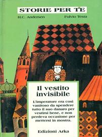 Il vestito invisibile. Ediz. illustrata - Hans Christian Andersen - Libro Arka 1992, Storie per te | Libraccio.it
