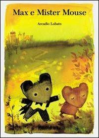 Max e mister Mouse - Arcadio Lobato - Libro Arka 1993, Collana di perle | Libraccio.it