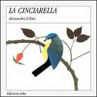 La cinciarella - Alessandra D'Este, Gaia Volpicelli - Libro Arka 1993, Quattro stagioni | Libraccio.it