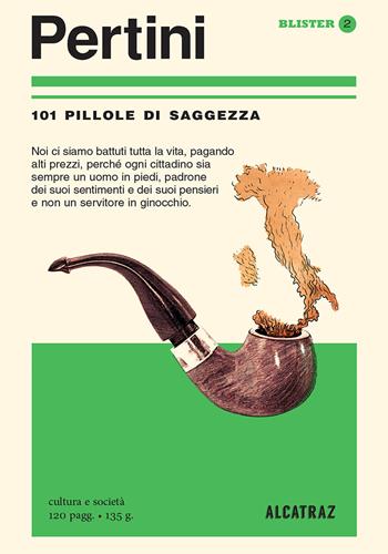 Pertini. 101 pillole di saggezza  - Libro Agenzia Alcatraz 2017, Blister | Libraccio.it