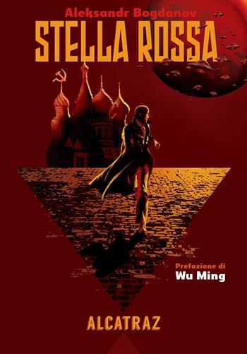Stella rossa. Ediz. variant - Aleksandr Bogdanov - Libro Agenzia Alcatraz 2019, Solaris | Libraccio.it