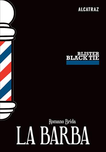 La barba - Romano Brida - Libro Agenzia Alcatraz 2019, Blister Black Tie | Libraccio.it