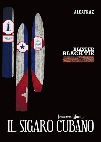 Il sigaro cubano - Francesco Minetti - Libro Agenzia Alcatraz 2021, Blister Black Tie | Libraccio.it