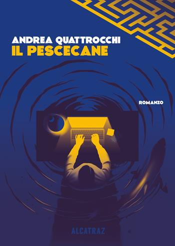 Il pescecane - Andrea Quattrocchi - Libro Agenzia Alcatraz 2023, Labirinti | Libraccio.it