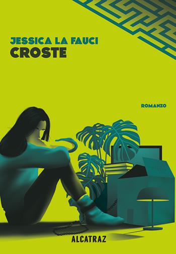 Croste - Jessica La Fauci - Libro Agenzia Alcatraz 2023, Labirinti | Libraccio.it