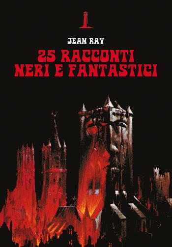 25 racconti neri e fantastici - Jean Ray - Libro Agenzia Alcatraz 2024, Bizarre | Libraccio.it