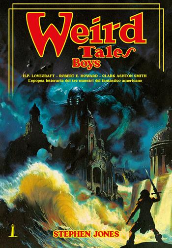 The weird tales boys. Ediz. italiana - Stephen Jones - Libro Agenzia Alcatraz 2024 | Libraccio.it