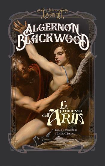 La promessa dell'aria - Algernon Blackwood - Libro Agenzia Alcatraz 2025, La biblioteca di Lovecraft | Libraccio.it