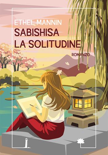 Sabishisa. La solitudine - Ethel Mannin - Libro Agenzia Alcatraz 2026, Etheliana | Libraccio.it
