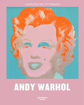 Andy Warhol. Catalogo della mostra (Roma, 3 ottobre 2018-3 febbraio 2019). Ediz. illustrata