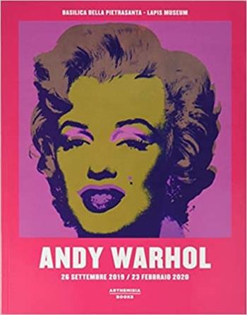 Andy Warhol  - Libro Arthemisia Books 2019 | Libraccio.it