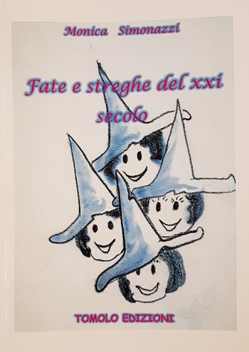 Fate e streghe del XXI secolo - Monica Simonazzi - Libro Tomolo Edizioni 2017, Anime bambine | Libraccio.it