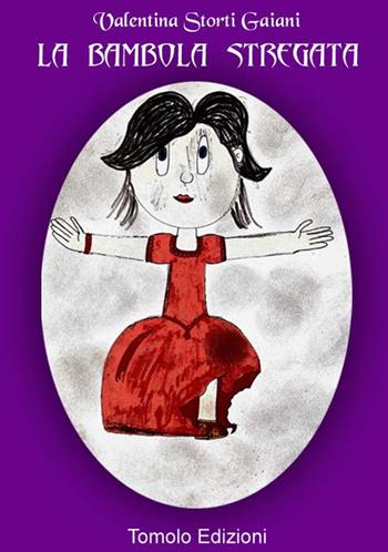 La bambola stregata - Valentina Storti Gaiani - Libro Tomolo Edizioni 2017, Parole di bimbo | Libraccio.it